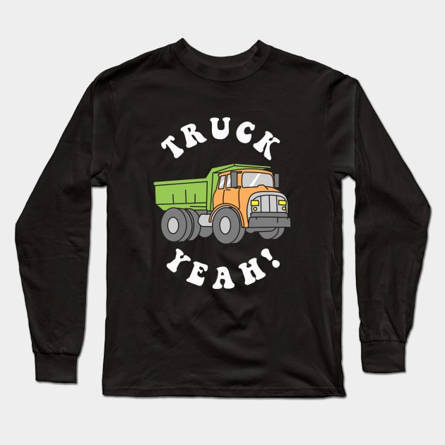 Truck Yeah Long Sleeve T-Shirt by dumbshirts